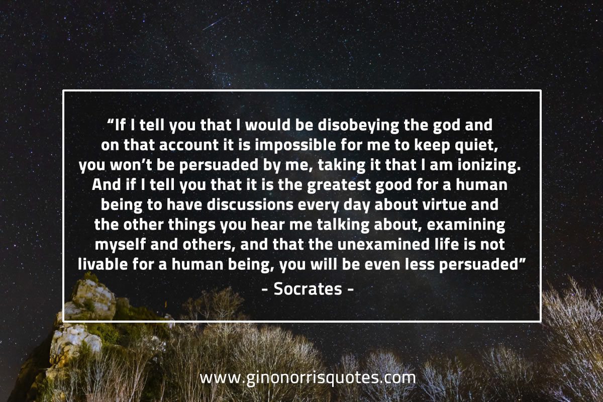 If I tell you that I would be disobeying the god SocratesQuotes