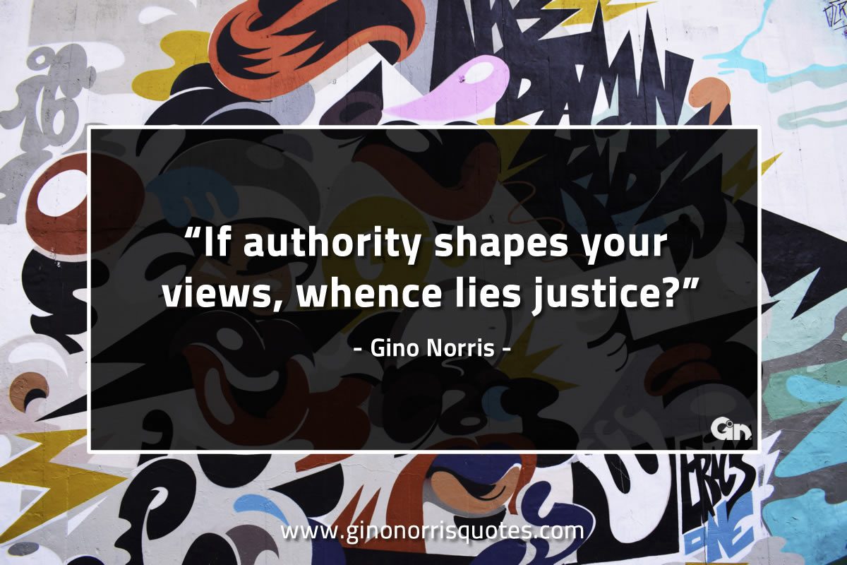 If authority shapes your views GinoNorrisQuotes