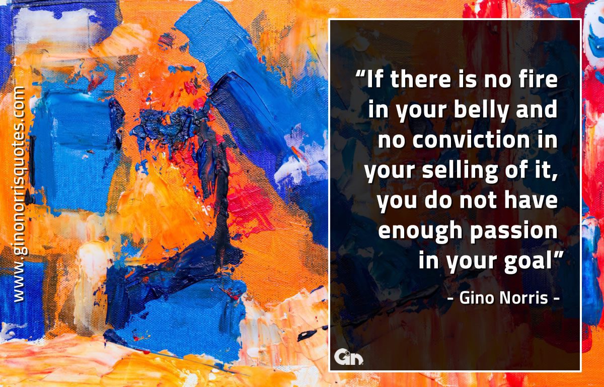 If there is no fire in your belly GinoNorrisQuotes