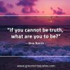 If you cannot be truth GinoNorrisQuotes