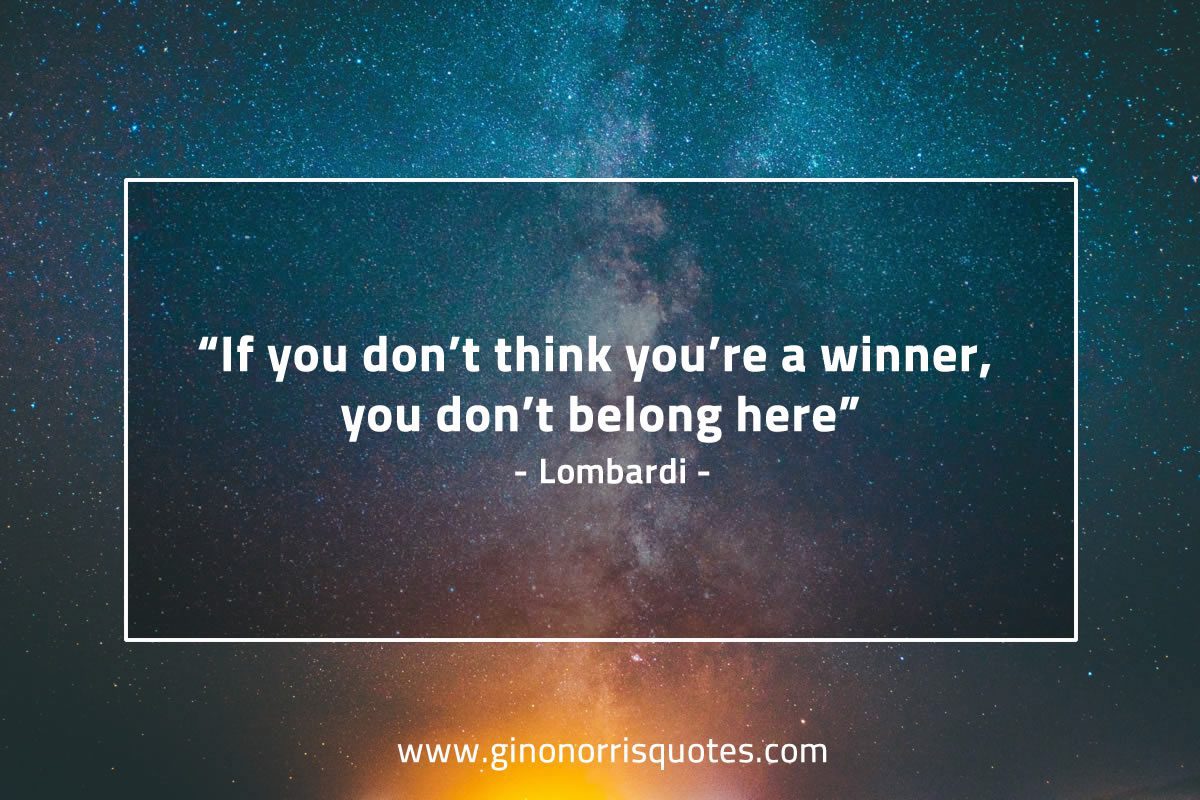 If you don’t think you’re a winner LombardiQuotes