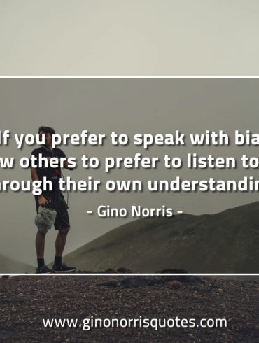 If you prefer to speak with bias GinoNorrisQuotes