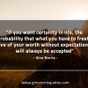If you want certainty in life GinoNorrisQuotes