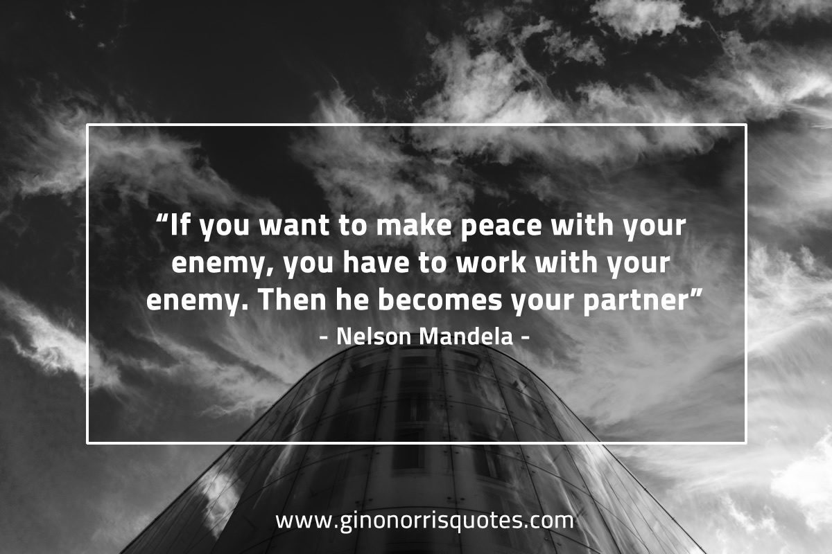 If you want to make peace MandelaQuotes