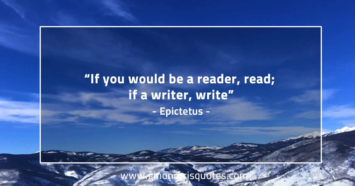 If you would be a reader EpictetusQuotes