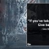 If youve taken Give back GinoNorrisQuotes