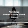 In silence we find the love of self GinoNOrrisQuotes