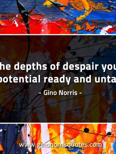 In the depths of despair you will find GinoNorrisQuotes