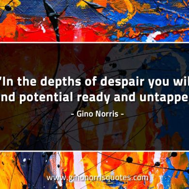 In the depths of despair you will find GinoNorrisQuotes