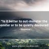 Is it better to out monster the monster NietzscheQuotes