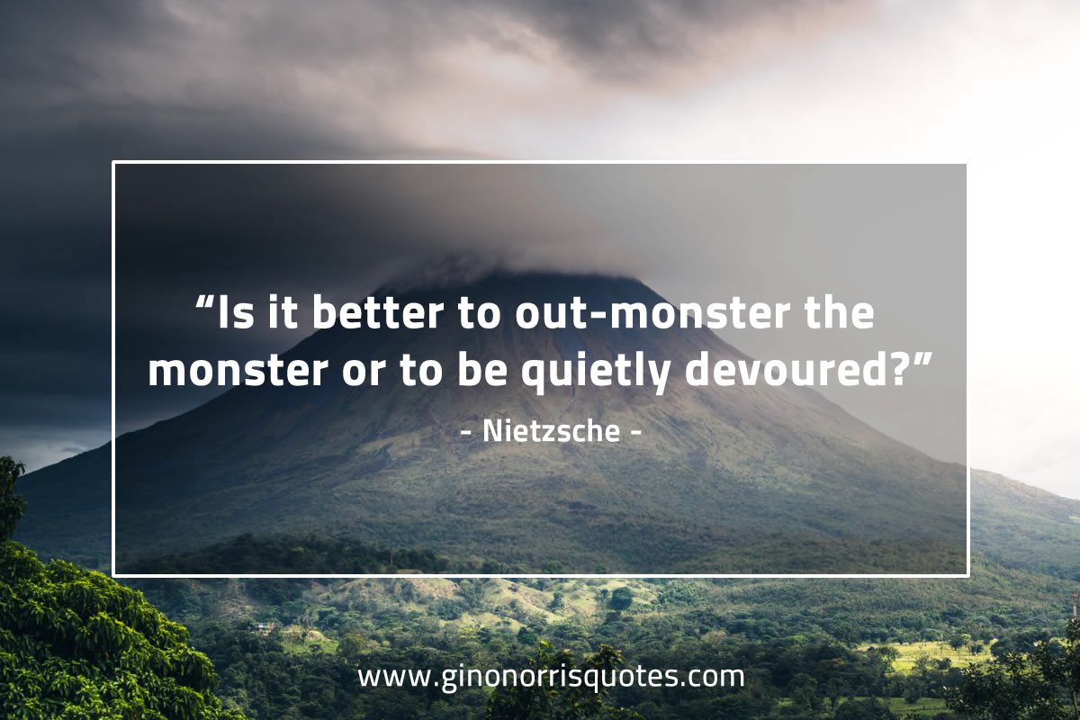 Is it better to out monster the monster NietzscheQuotes