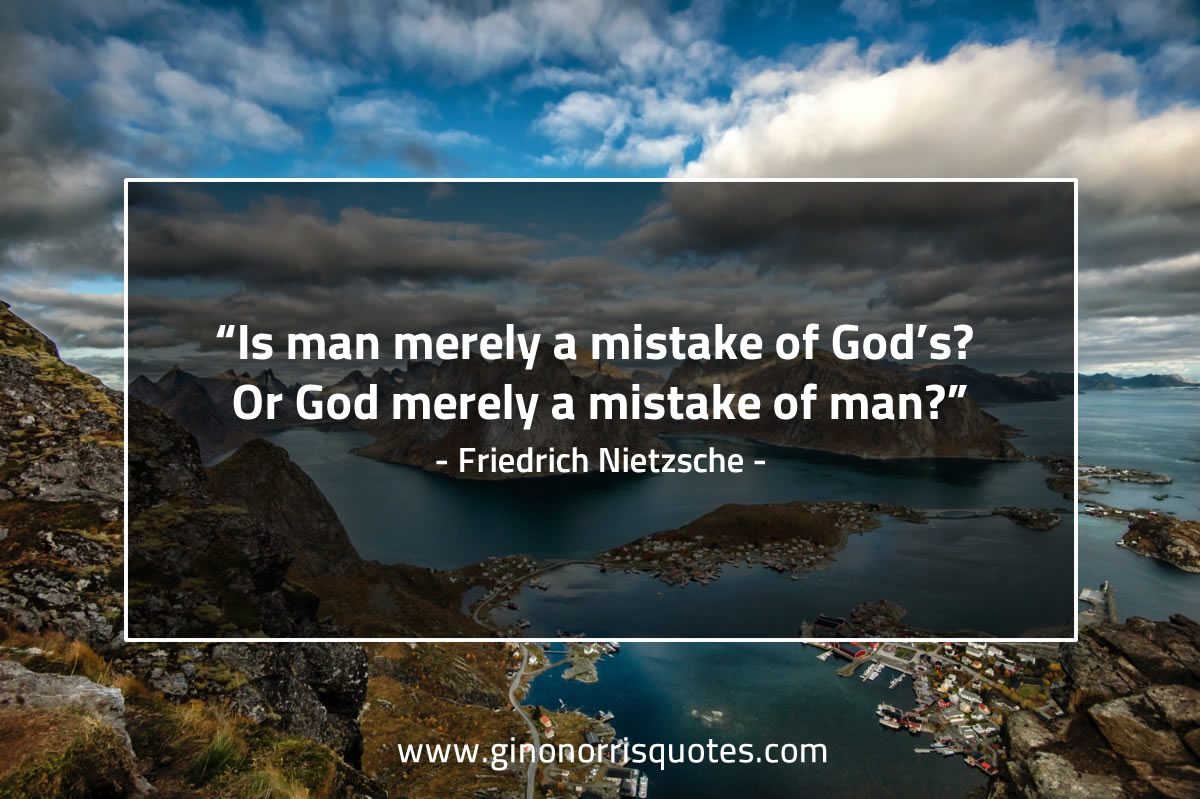 Is man merely a mistake of God NietzscheQuotes