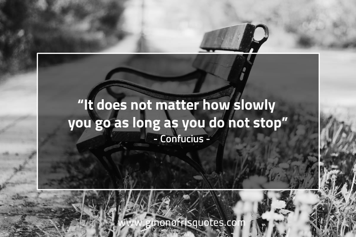 It does not matter how slowly ConfuciusQuotes