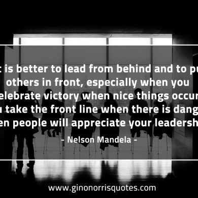It is better to lead from behind MandelaQuotes