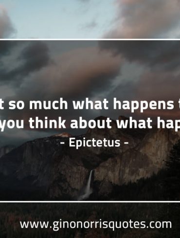 It is not so much what happens to you EpictetusQuotes