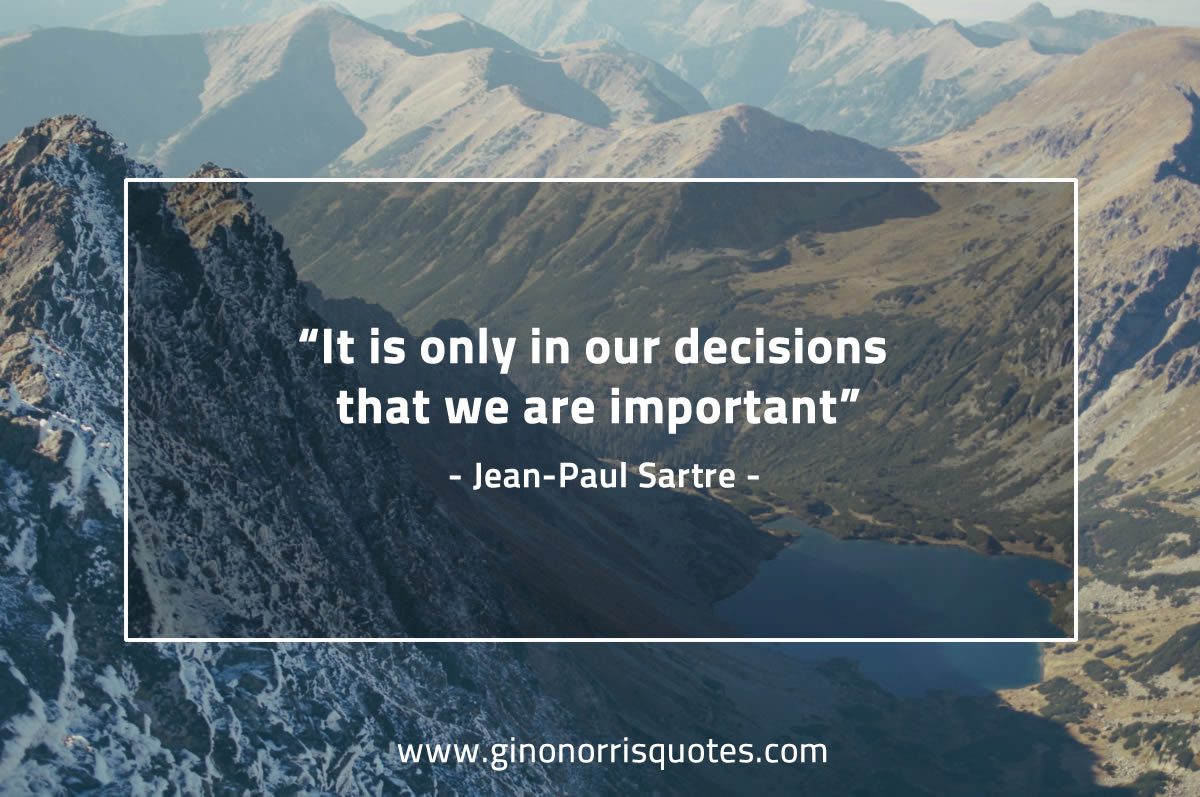 It is only in our decisions SartreQuotes