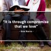 It is through compromise that we love GinoNorrisQuotes