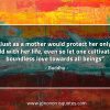 Just as a mother would protect her only BuddhaQuotes