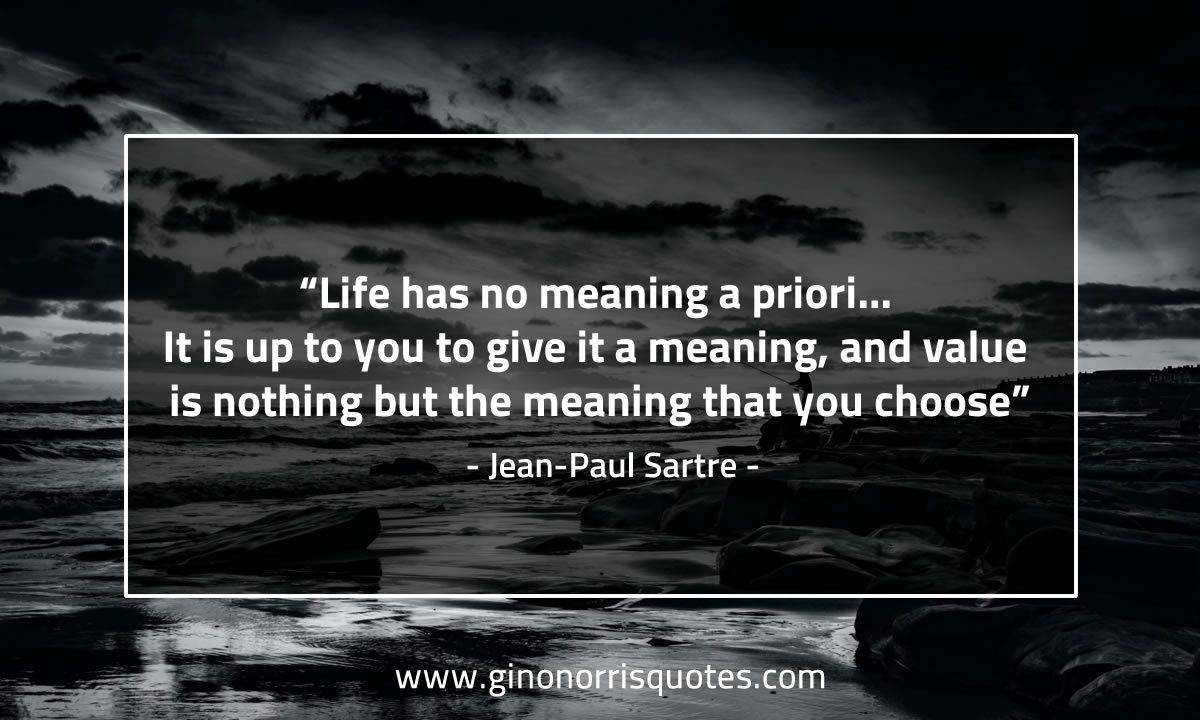 Life has no meaning a priori SartreQuotes