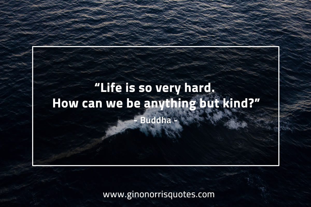 Life is so very hard BuddhaQuotes