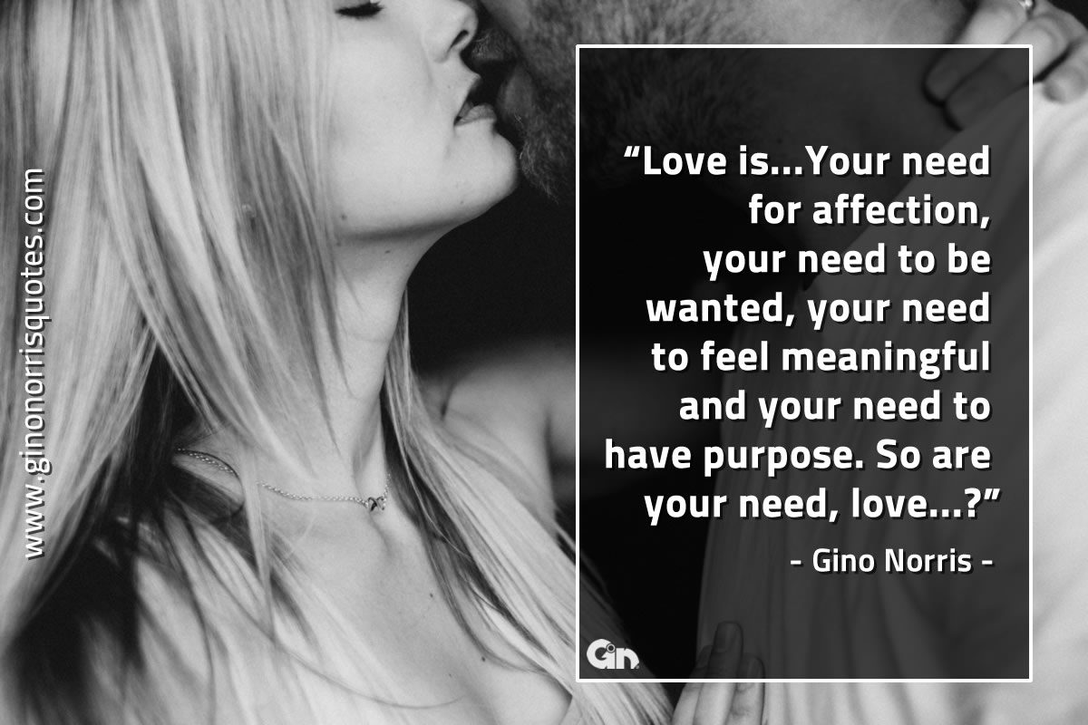 Love is Your need for GinoNorrisQuotes