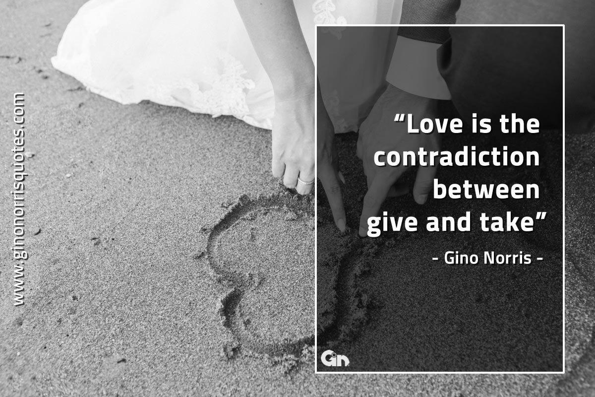 Love is the contradiction between GinoNorrisQuotes