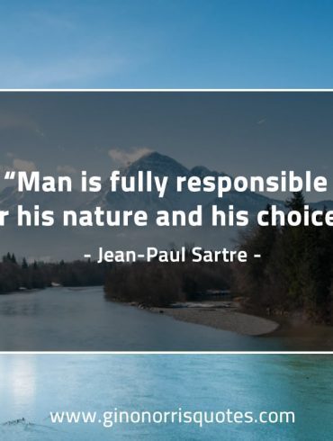 Man is fully responsible SartreQuotes