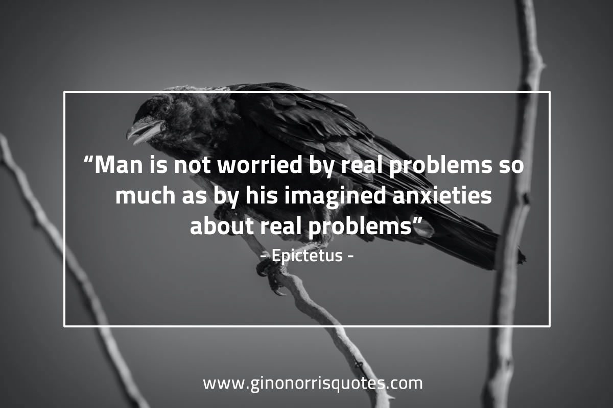 Man is not worried by real problems EpictetusQuotes