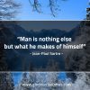 Man is nothing else SartreQuotes