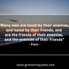 Many men are loved by their enemies PlatoQuotes