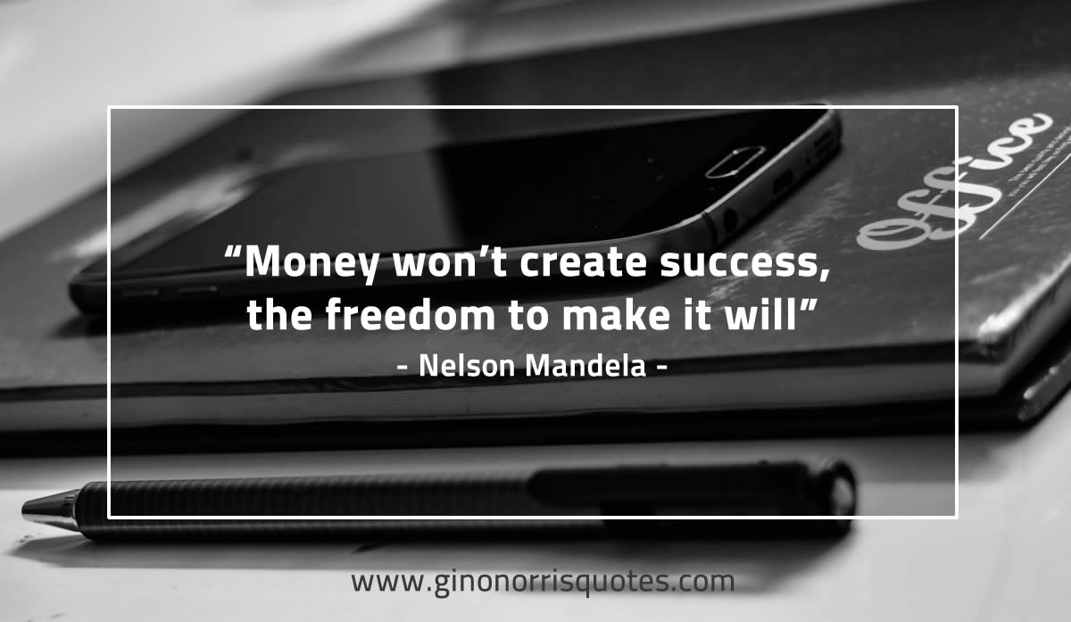 Money wont create success MandelaQuotes