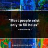 Most people exist only to fill holes GinoNorrisQuotes