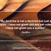 My doctrine is not a doctrine BuddhaQuotes