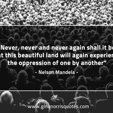 Never never and never again MandelaQuotes