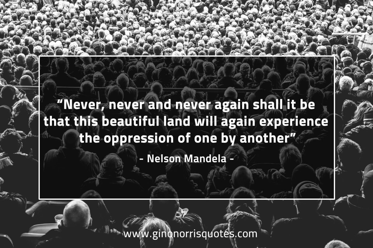 Never never and never again MandelaQuotes