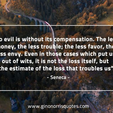 No evil is without its compensation SenecaQuotes