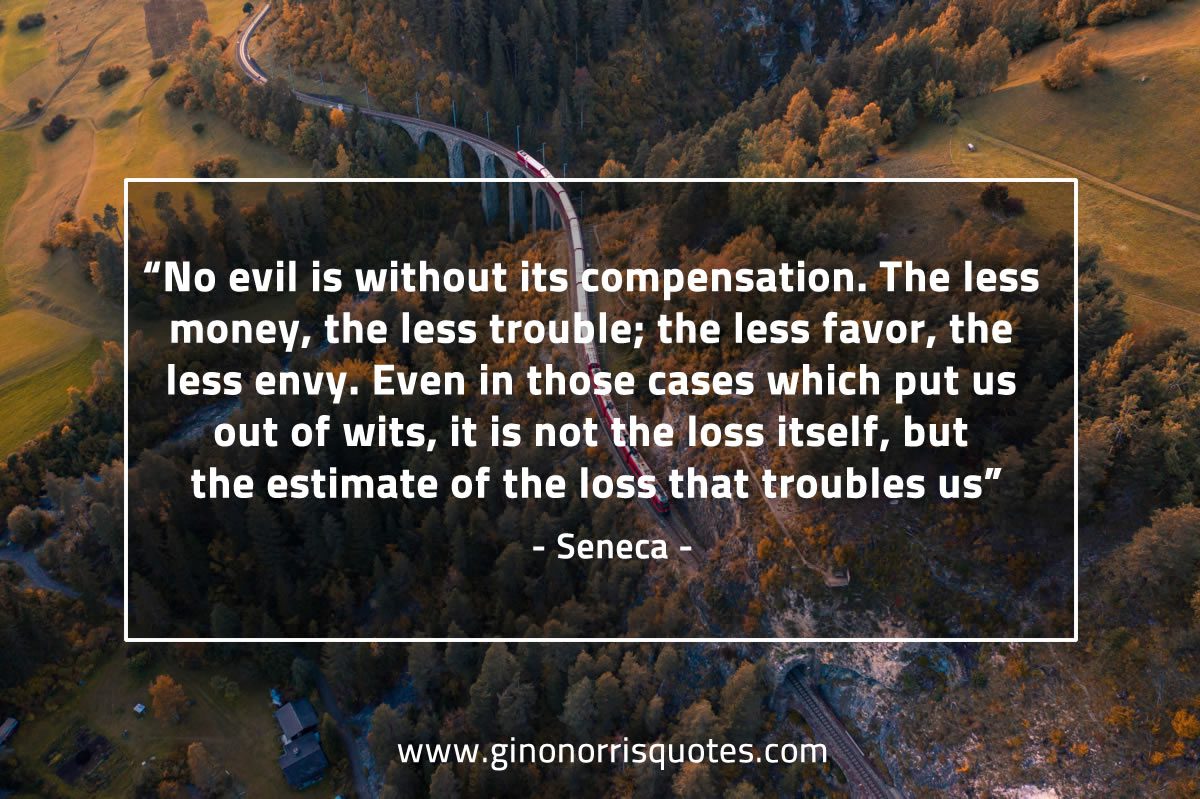 No evil is without its compensation SenecaQuotes