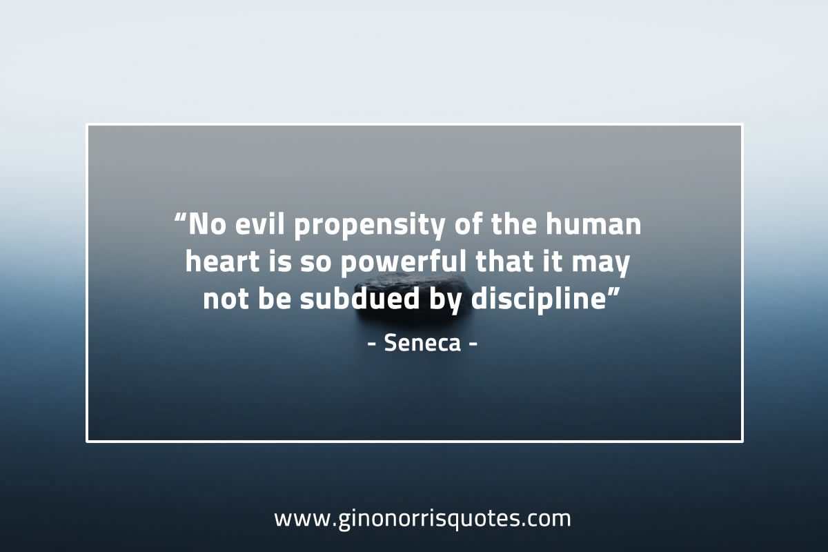 No evil propensity of the human heart SenecaQuotes