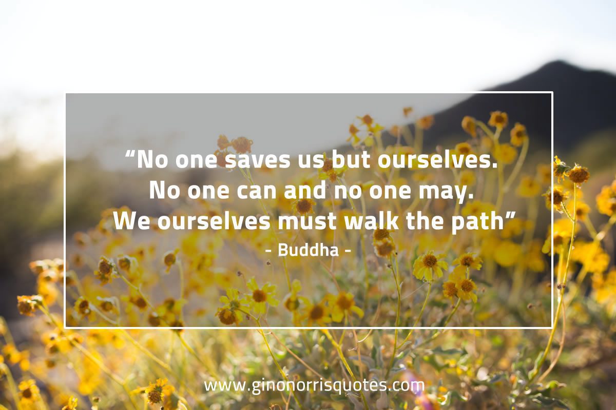 No one saves us but ourselves BuddhaQuotes