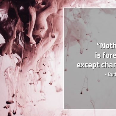 Nothing is forever except change BuddhaQuotes
