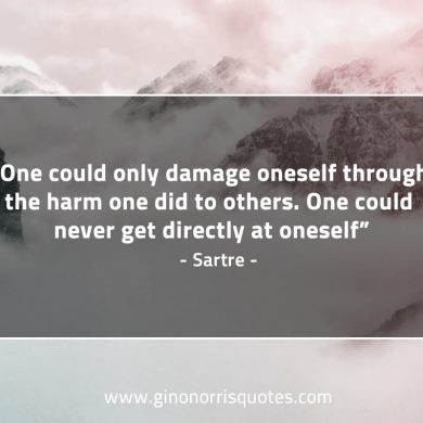 One could only damage oneself SartreQuotes