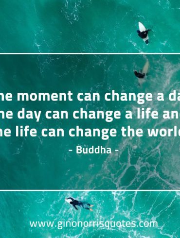 One moment can change a day BuddhaQuotes