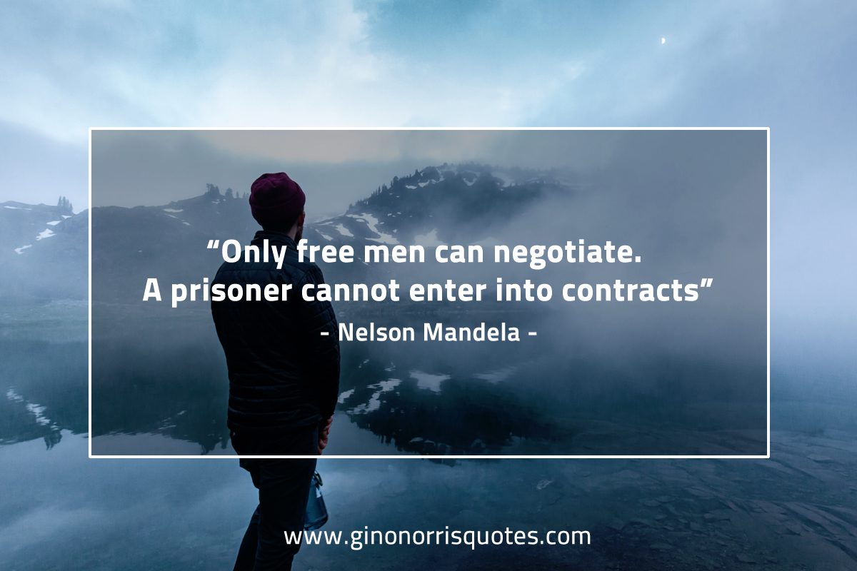 Only free men can negotiate MandelaQuotes