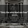 Only the educated are free EpictetusQuotes