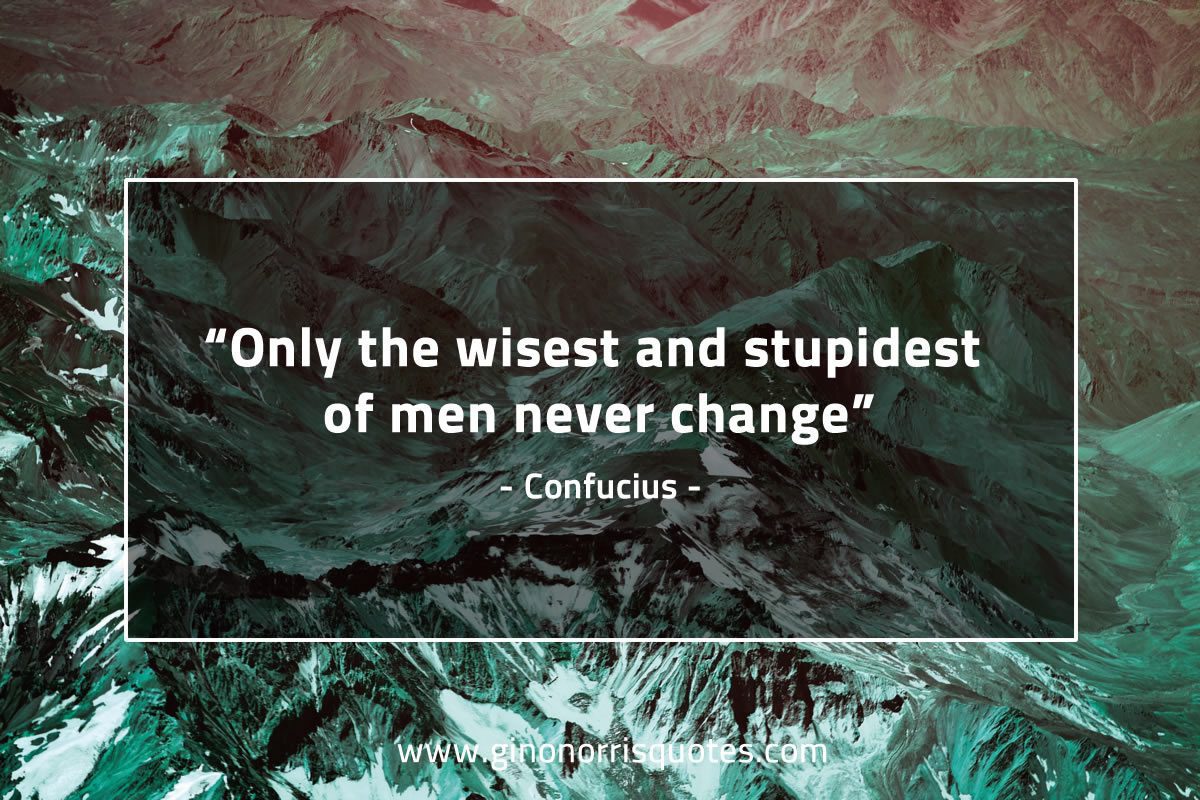 Only the wisest and stupidest ConfuciusQuotes