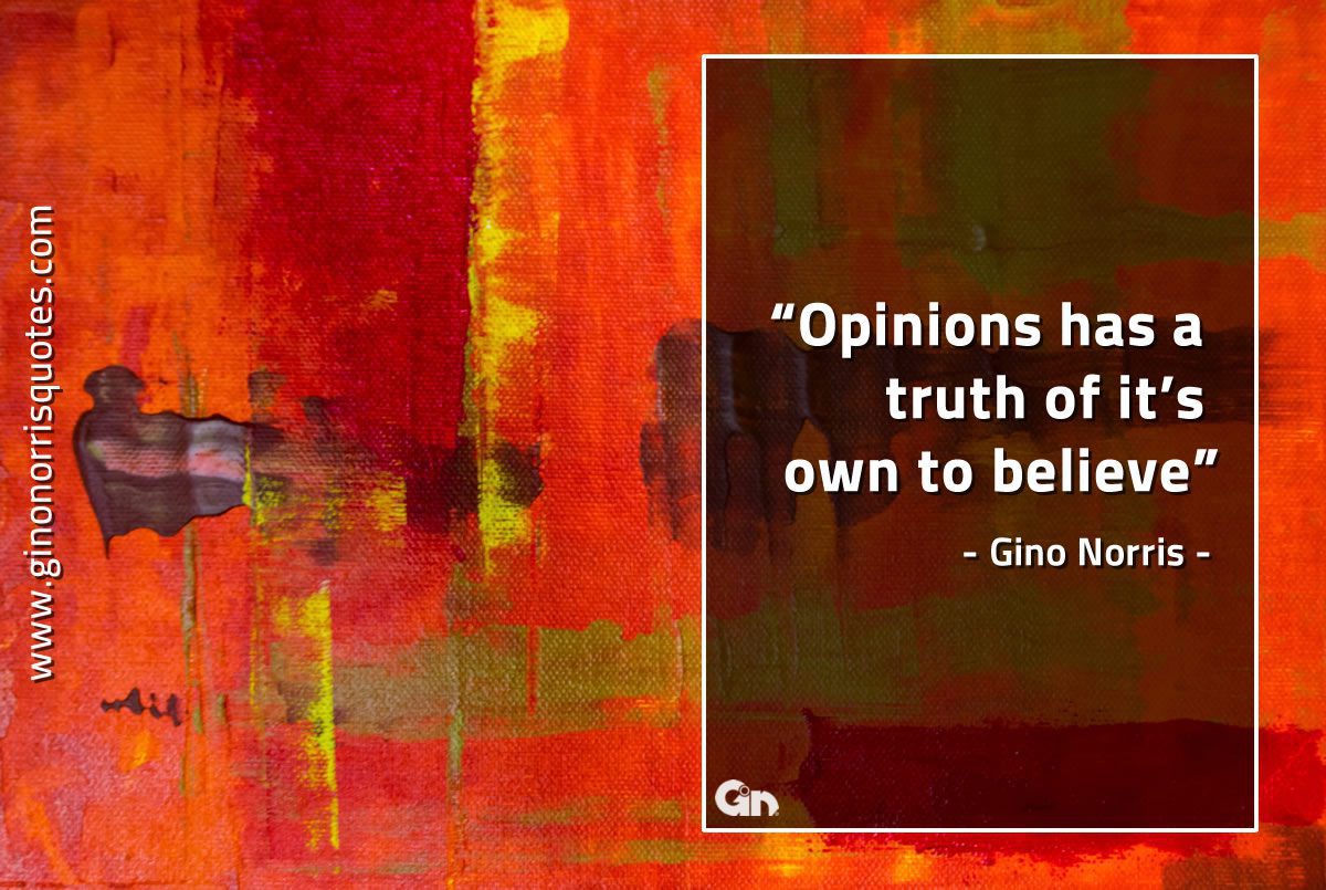 Opinions has a truth of its own to believe GinoNorrisQuotes