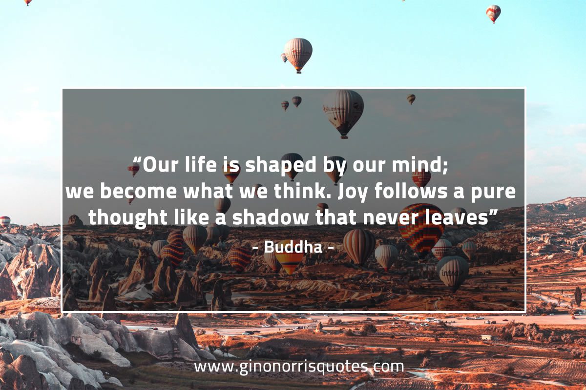Our life is shaped by our mind BuddhaQuotes
