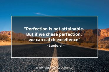 Perfection is not attainable LombardiQuotes