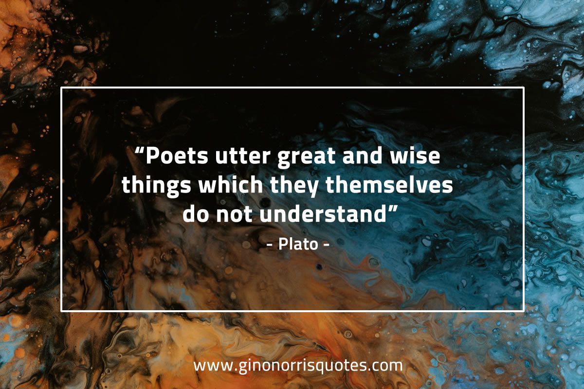 Poets utter great and wise things PlatoQuotes