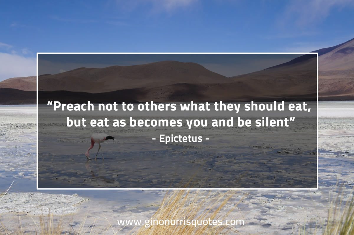 Preach not to others EpictetusQuotes